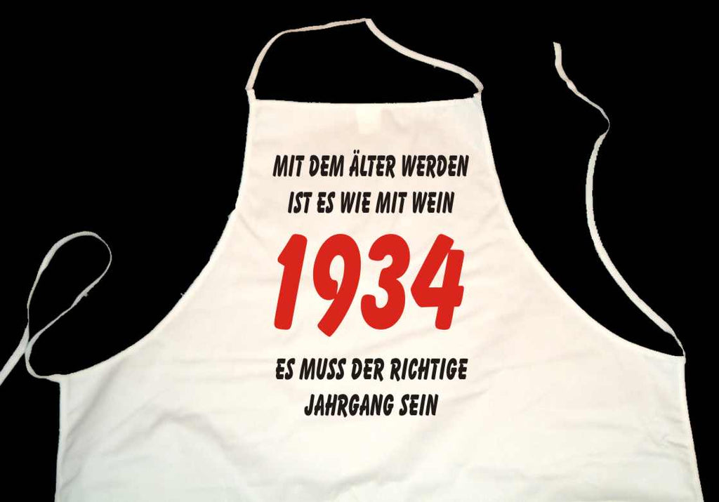 Kochschürze weiß: Mit dem älter werden ist es wie mit Wein - es muss der richtige Jahrgang sein: 1934 (Kochen, Grillen, Backen)