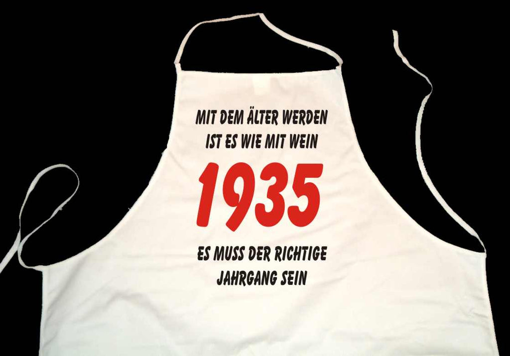 Kochschürze weiß: Mit dem älter werden ist es wie mit Wein - es muss der richtige Jahrgang sein: 1935 (Kochen, Grillen, Backen)