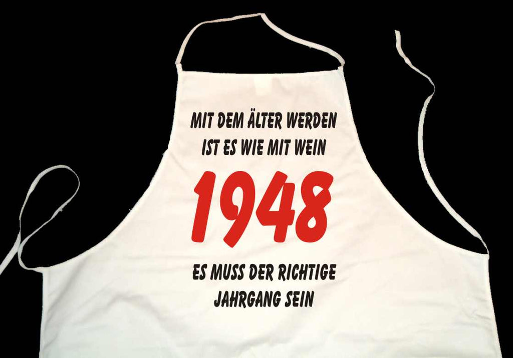 Kochschürze weiß: Mit dem älter werden ist es wie mit Wein - es muss der richtige Jahrgang sein: 1948 (Kochen, Grillen, Backen)