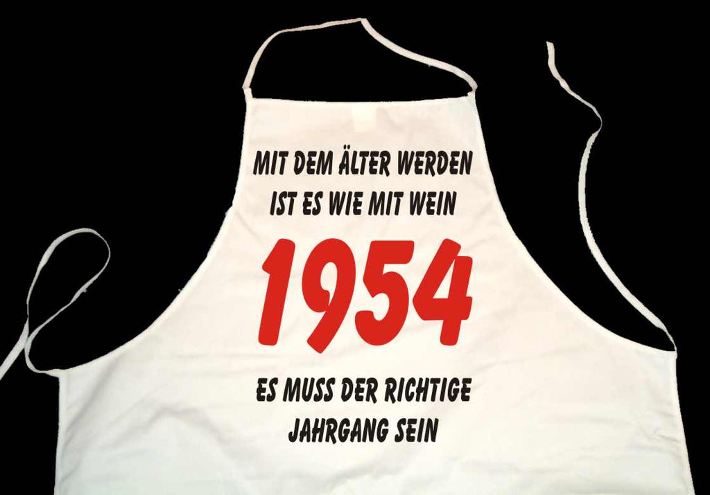 Kochschürze weiß: Mit dem älter werden ist es wie mit Wein - es muss der richtige Jahrgang sein: 1954 (Kochen, Grillen, Backen)