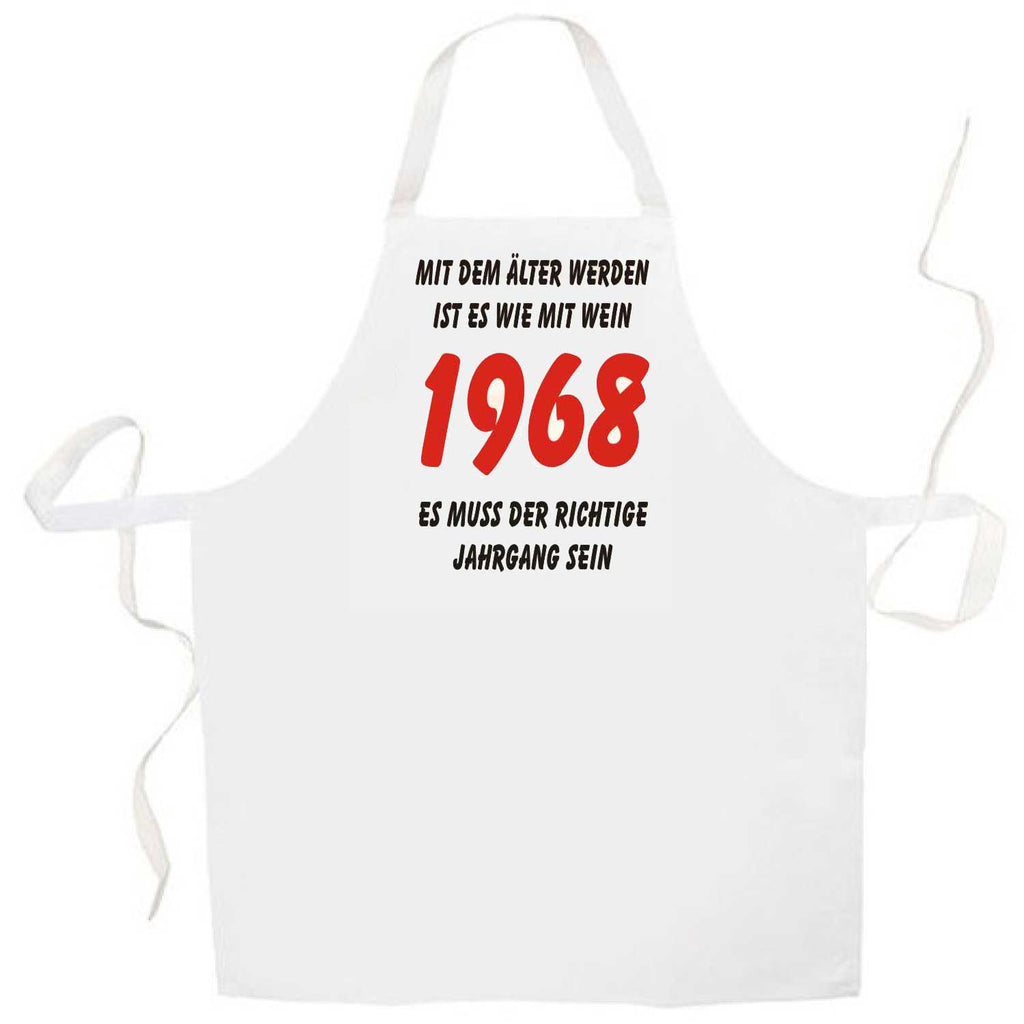 Kochschürze weiß: Mit dem älter werden ist es wie mit Wein - es muss der richtige Jahrgang sein: 1968 (Kochen, Grillen, Backen)