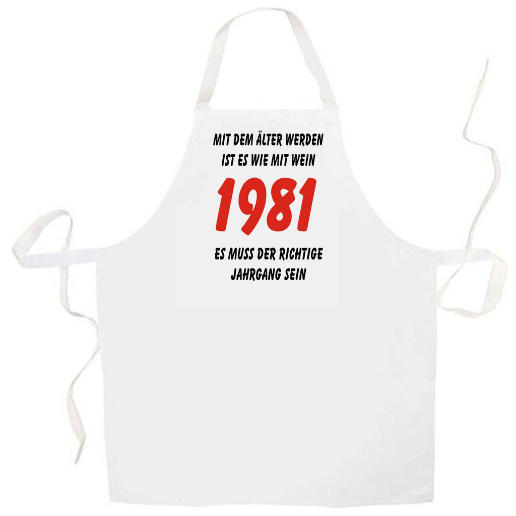 Kochschürze weiß: Mit dem älter werden ist es wie mit Wein - es muss der richtige Jahrgang sein: 1981 (Kochen, Grillen, Backen)