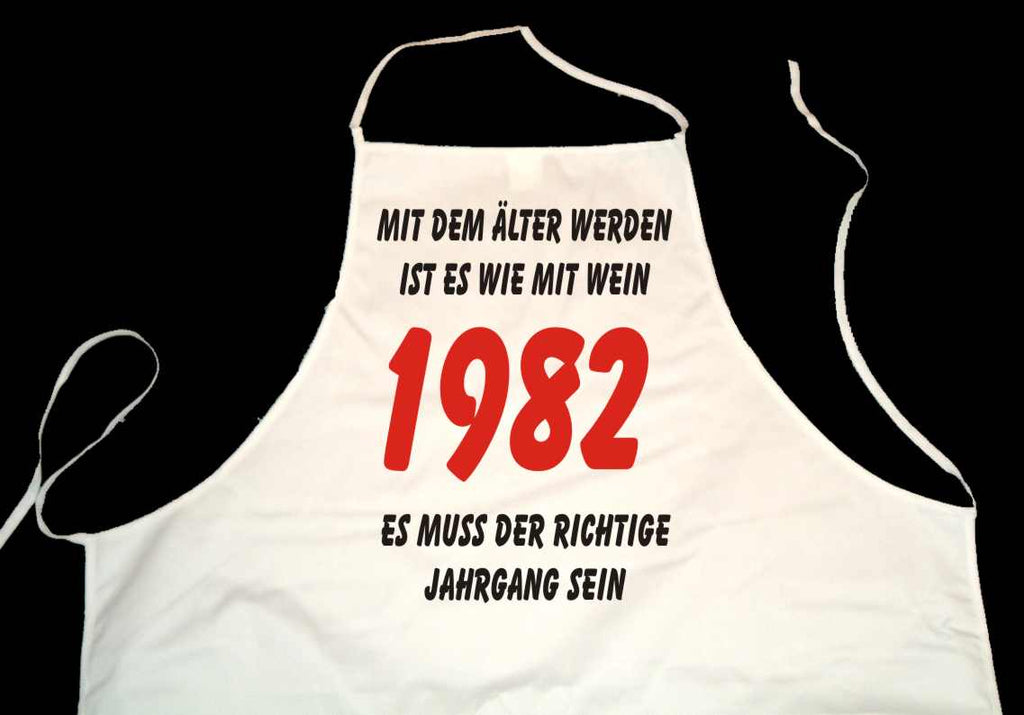 Kochschürze weiß: Mit dem älter werden ist es wie mit Wein - es muss der richtige Jahrgang sein: 1982 (Kochen, Grillen, Backen)